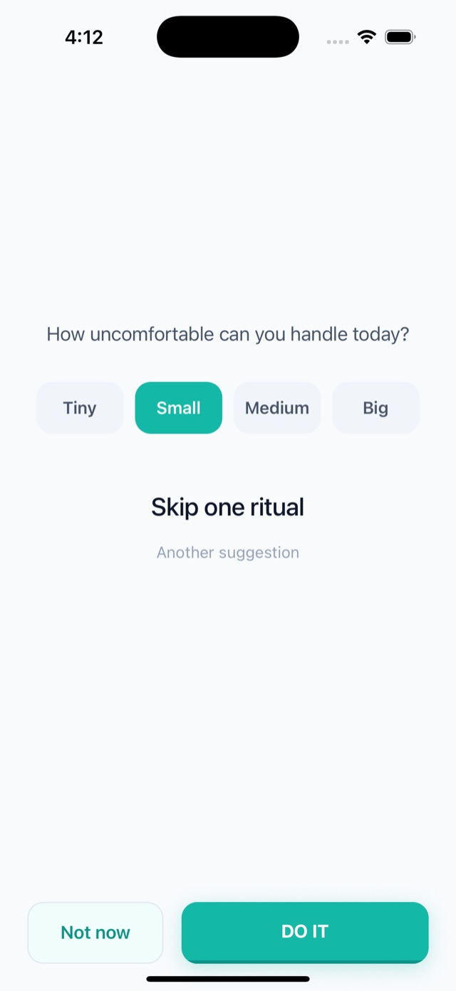 Exposure tool: How uncomfortable can you handle today? Small: Skip one ritual